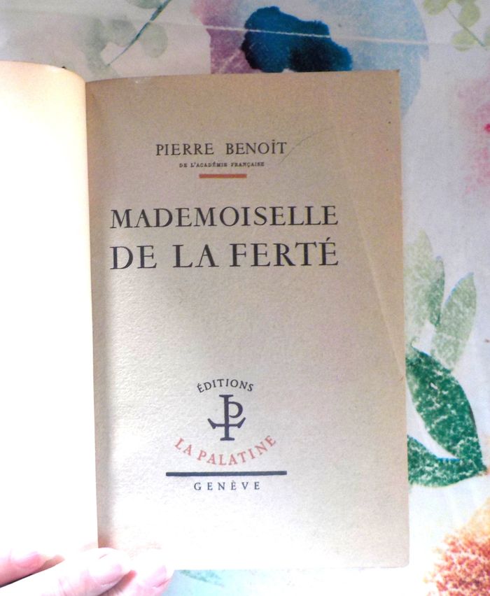 MADEMOISELLE DE LA FERTE de Pierre BENOIT Ed. La Palatine 1948