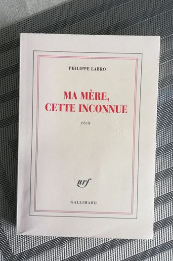 Ma Mère cette inconnue de Philippe LABRO