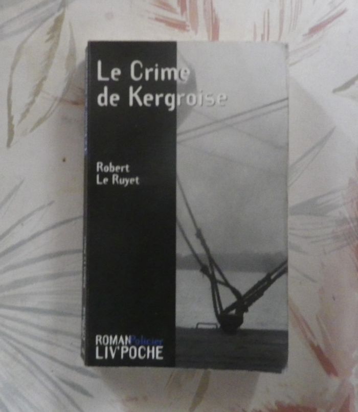 Le crime de Kergroise de Robert Le Ruyet Ed. Liv'Poche