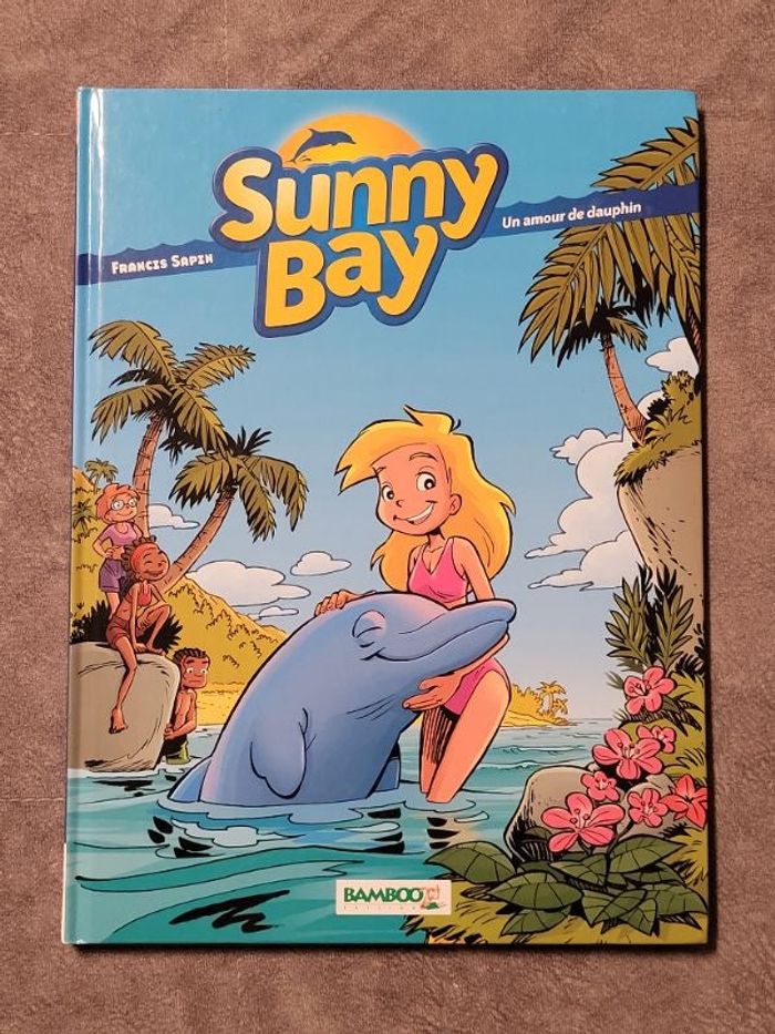 Sunny Bay - tome 01 Un amour de dauphin Par Sapin -Francis