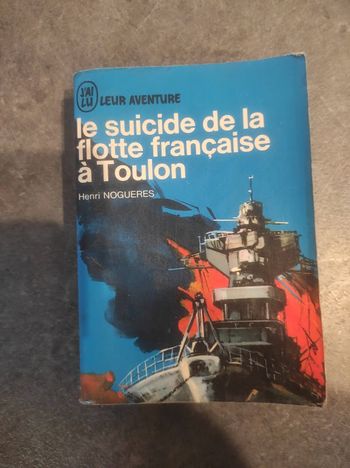 Le suicide de la flotte française à Toulon Henri Nogueres J'ai Lu Leur Aventure 1966
