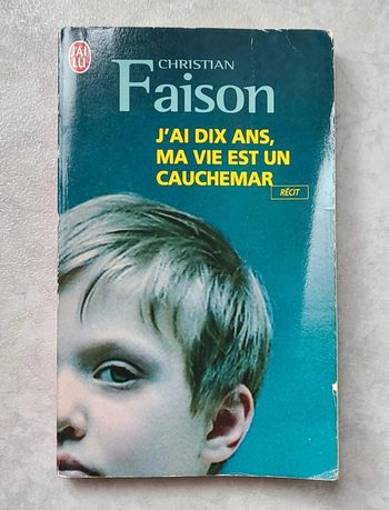 J'ai dix ans, ma vie est un cauchemar.