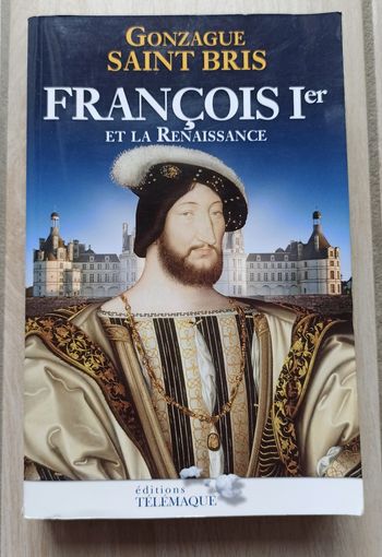 💙 Livre Francois 1er et la Renaissance de Conzague Saint Bris 💙