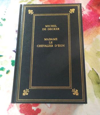 MADAME LE CHEVALIER D'EON de Michel de DECKER Ed. France Loisirs