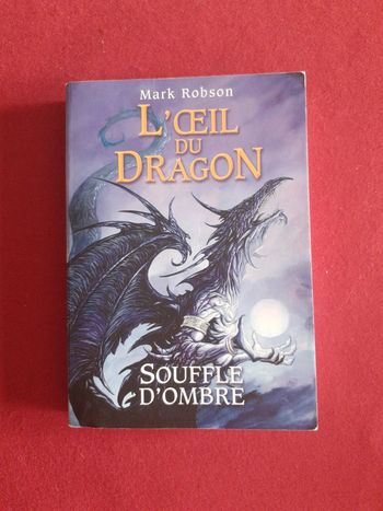 L'œil du dragon tome 2 " Souffle d'ombre " Mark Robson