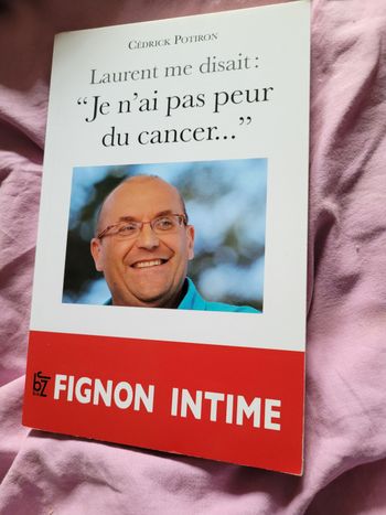 Laurent me disait : je n ai pas peur du cancer Fignon intime