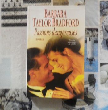 Passions dangereuses de Barbara Taylor Bradford Ed. Succès du Livre