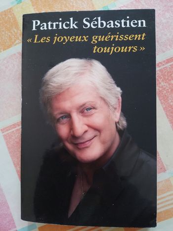 Livre patrick Sébastien. Les joyeux guérissent toujours
