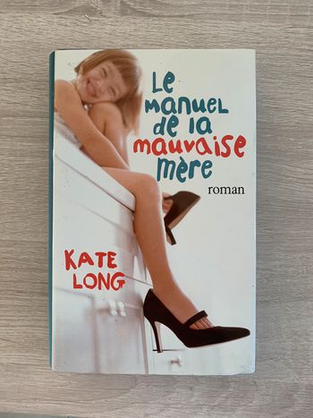 Le manuel de la mauvaise mère