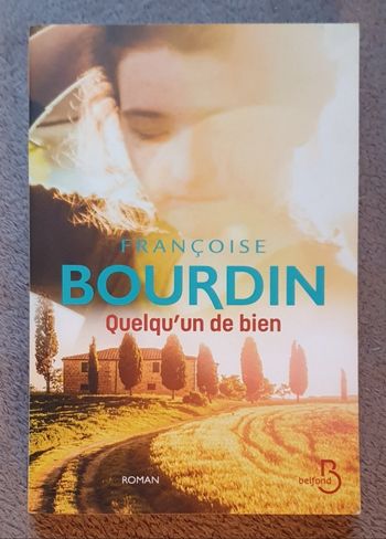 Roman d'amour et de terroir "Quelqu'un de bien" / Françoise Bourdin aux Éd. Belfond