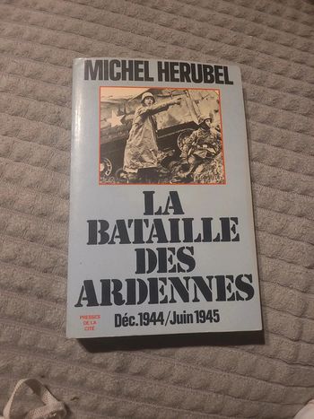 La bataille des Ardennes décembre 1944/ juin 1945