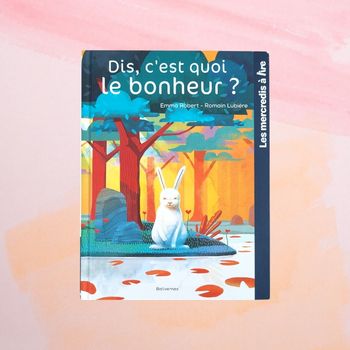 Dis, c'est quoi le bonheur