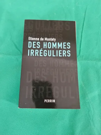 Des hommes irréguliers Etienne De Montety