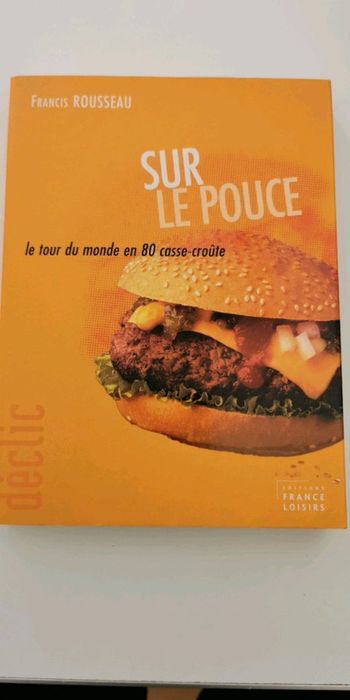 Sur le pouce Le tour du monde en 80 casse croûte