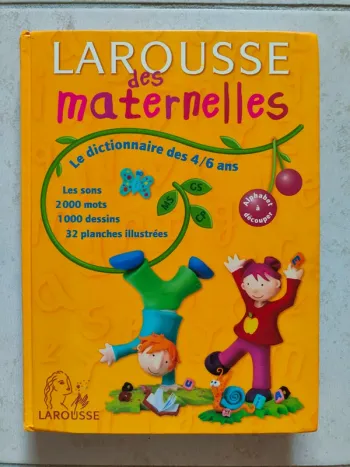 Larousse des maternelles le dictionnaire des 4/6 ans