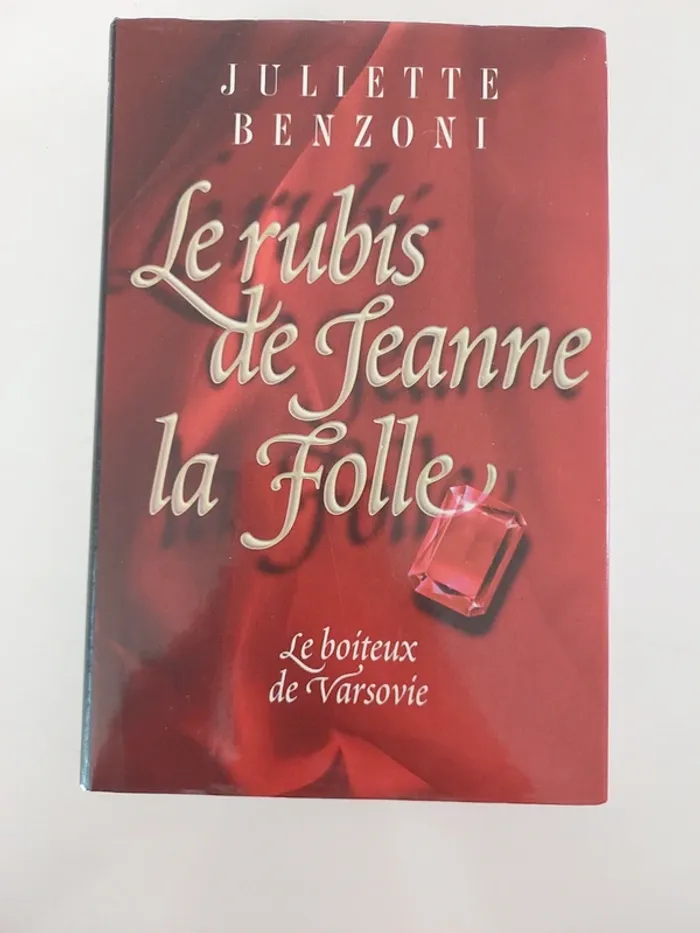Le rubis de Jeanne la Folle Juliette Benzoni