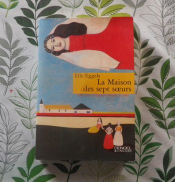 La Maison des sept soeurs de Elle Eggels Ed. Denoël & d'Ailleurs