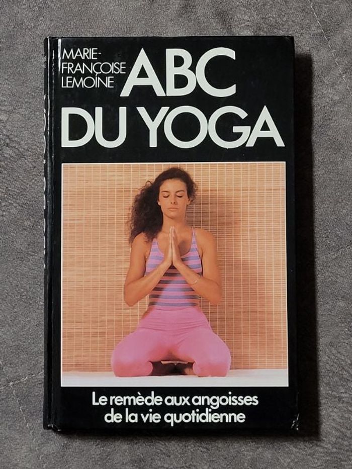 ABC du yoga Par Marie-Françoise Lemoine