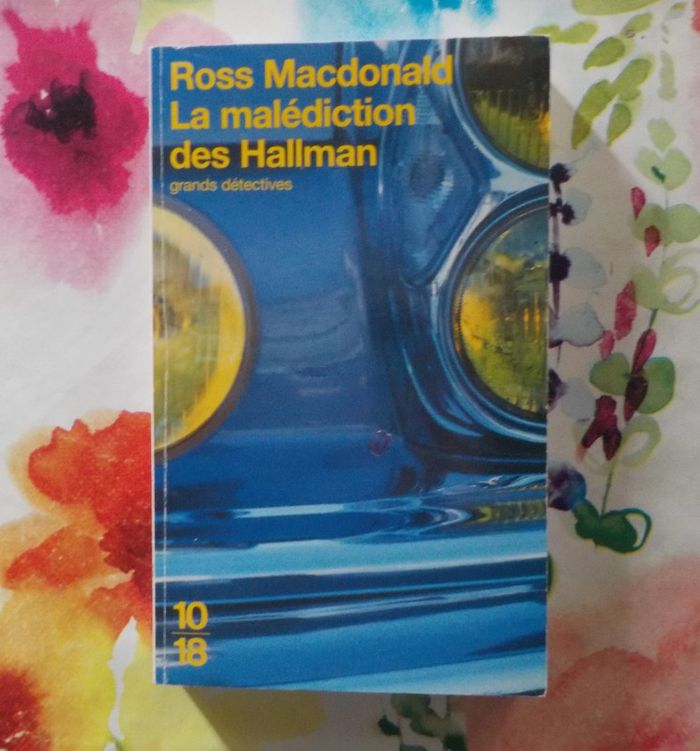 La malédiction des Hallman de Ross Macdonald Ed. 10/18
