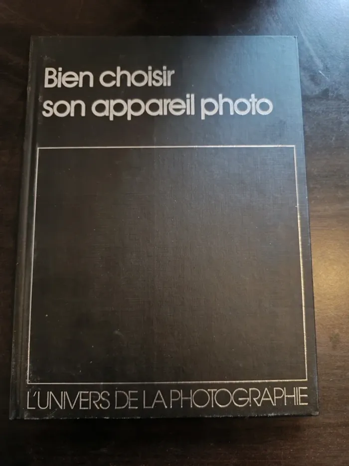 Livre L'UNIVERS DE LA PHOTOGRAPHIE: BIEN CHOISIR SON APPAREIL PHOTO