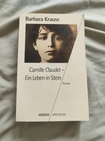 Camille Claudel - Ein Leben in Stein von Barbara Krause