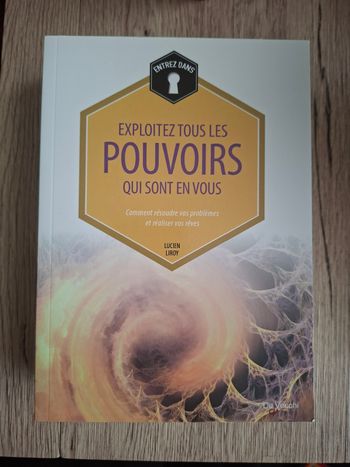 Exploitez tous les pouvoirs qui sont en vous