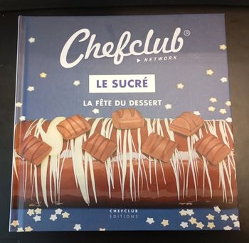 Livre Le Sucré La fête du dessert Chef club network 
NEUF