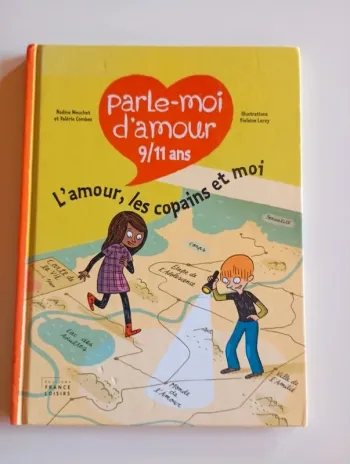 Parle-moi d'Amour 9/11 ans : L'amour, les copains et moi
