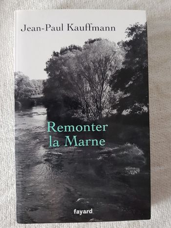 Livre Remonter la Marne de jean Paul Kauffmann