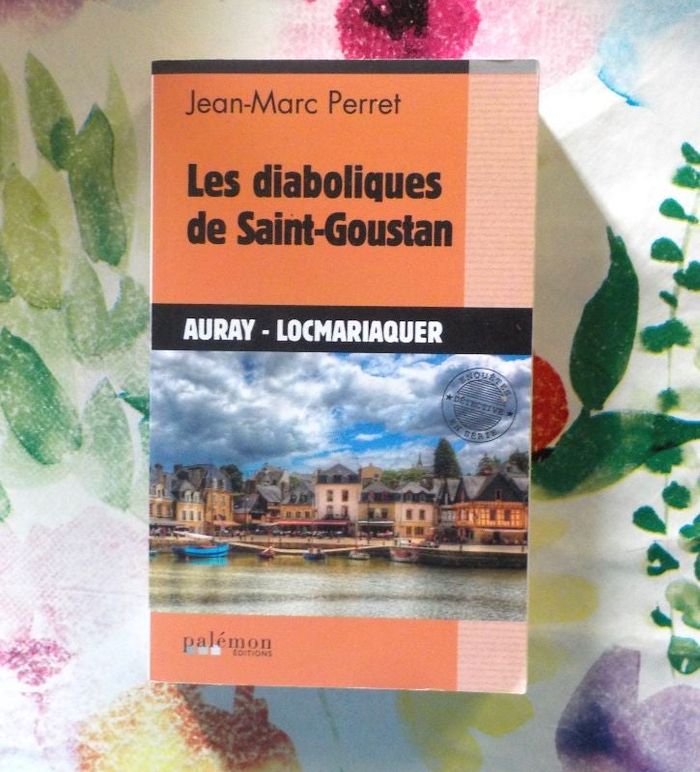 LES DIABOLIQUES DE SAINT-GOUSTAN Auray-Locmariaquer de Jean-Marc PERRET Ed. Palémon