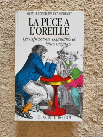 Livre "La puce à l'oreille, Les expressions populaires et leurs origines" de Claude Duneton