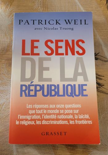 Le sens de la République - Essai Patrick Weil, Nicolas Truong