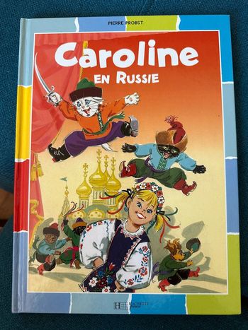 Livre Caroline en Russie Pierre Probst Hachette Jeunesse album multicolore couleurs