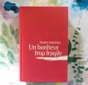 UN BONHEUR TROP FRAGILE de Penny VINCENZI Ed. France Loisirs