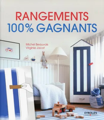 Livre "Rangements 100% gagnants" Virginie Jacot & Michel Beauvais Neuf