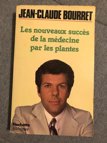 Jean Claude Bourret les nouveaux succès de la médecine par les plantes