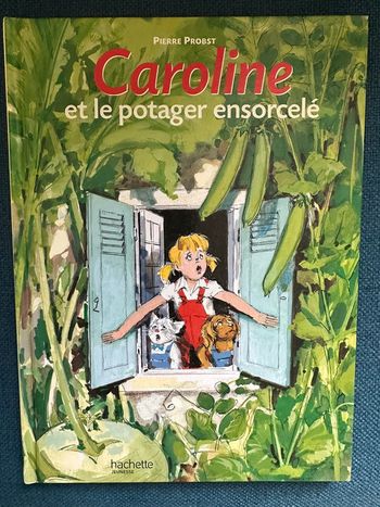Caroline et le jardin potager ensorcelé livre bd album Pierre Probst Hachette