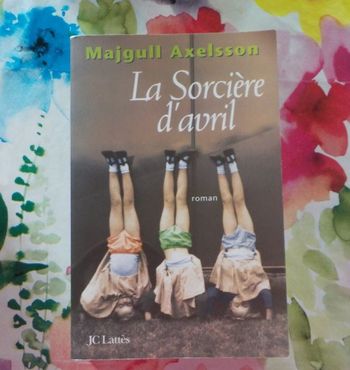 LA SORCIERE D'AVRIL de Majgull AXELSSON Ed. Lattès