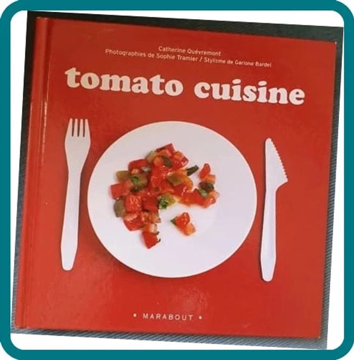 Tomato Cuisine de Catherine Quévremont