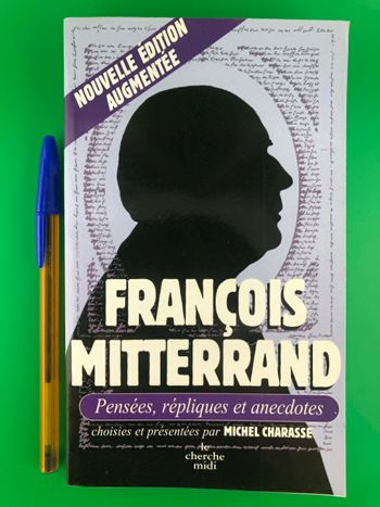 Pensées, répliques et anecdotes - François Mitterrand