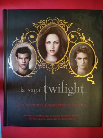 La saga Twilight - Les archives complètes des films 