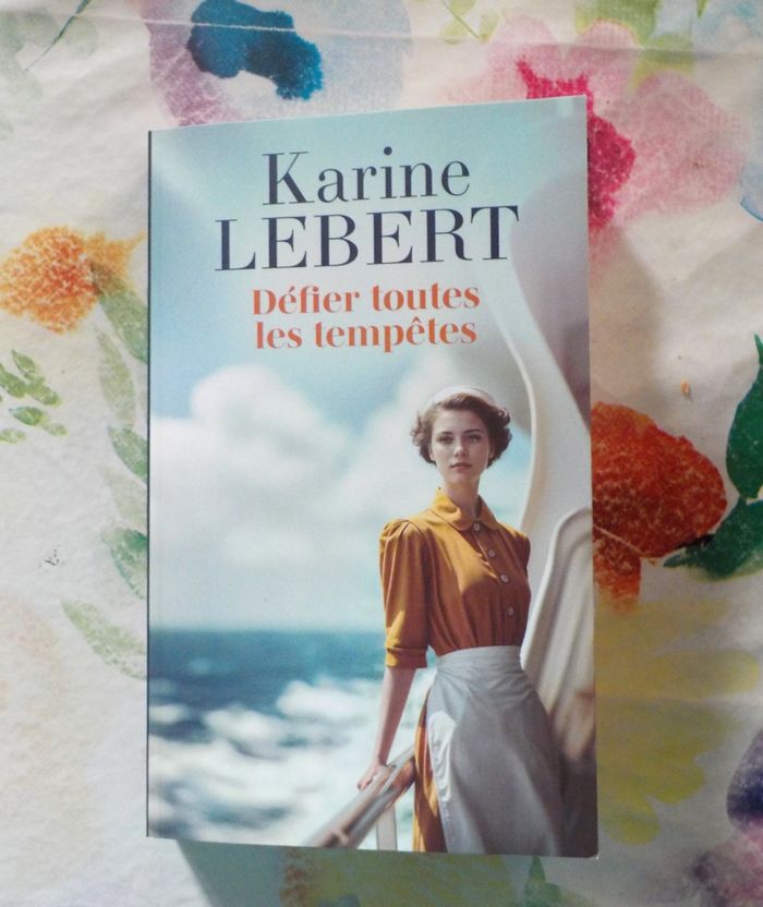 DEFIER TOUTES LES TEMPETES de Karine LEBERT Ed. France Loisirs