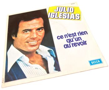 Vinyle 45 tours Julio Iglésias   Ce n' est rien qu' un au revoir   (1976)  Decca 87017