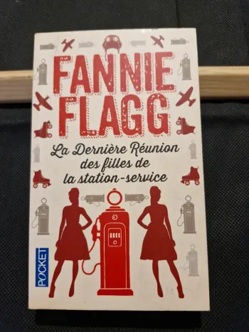 La Dernière Réunion des filles de la station-service - Fannie Flagg