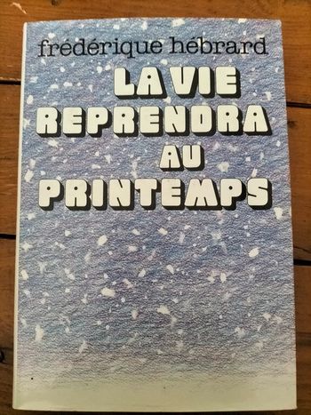La vie reprendra au printemps par Frédérique Hébrard