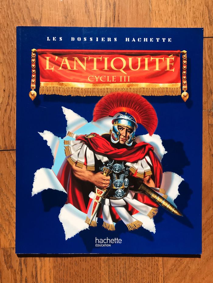 Les Dossiers Hachette Histoire Cycle 3 - L’ Antiquité