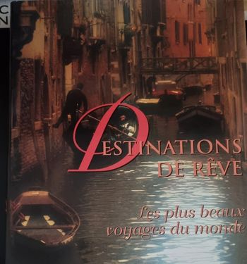 Destinations de rêve,  les plus beaux voyages du monde