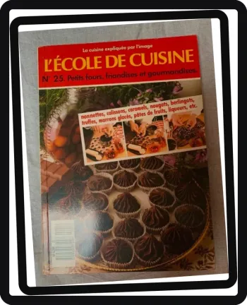 Livre :L’école de cuisine : petits fours, friandises et gourmandises.