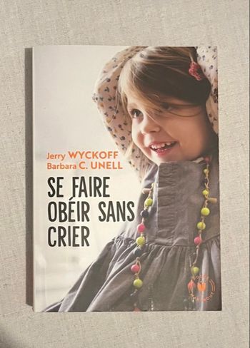 Livre se faire obéir sans crier de Jerry Wyckoff et Barbara C. Unell 