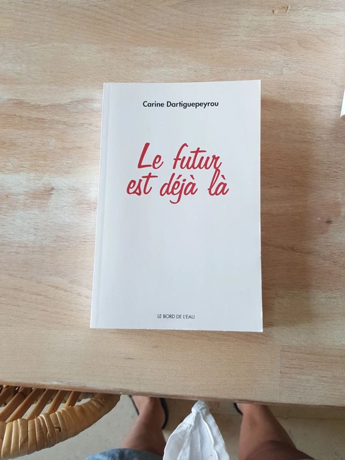 le futur est déjà la - Carine Dartiguepeyrou